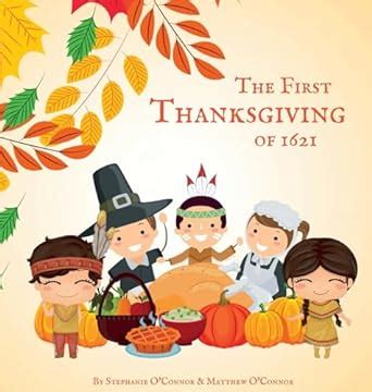 The First Thanksgiving of 1621: O'Connor, Stephanie, O'Connor, Matthew ...