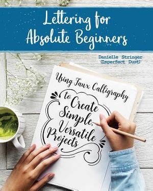 Lettering For Absolute Beginners Workbook Complete Faux Calligraphy