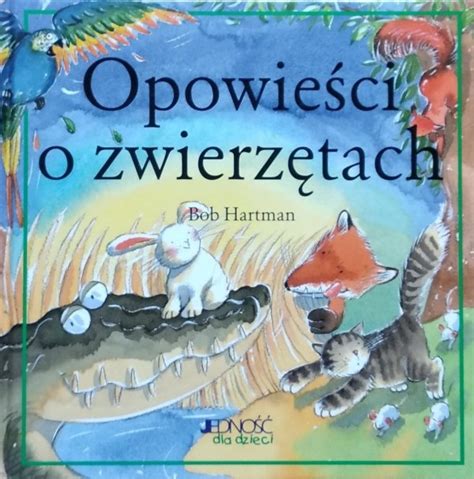 Bob Hartman Opowie Ci O Zwierz Tach Bajki Literatura Dzieci Ca I