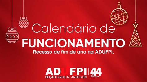 Confira O Funcionamento Da Adufpi Neste Fim De Ano Adufpi