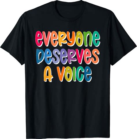 Everyone Deserves A Voice Speech Therapy SLP Speech Path T Shirt