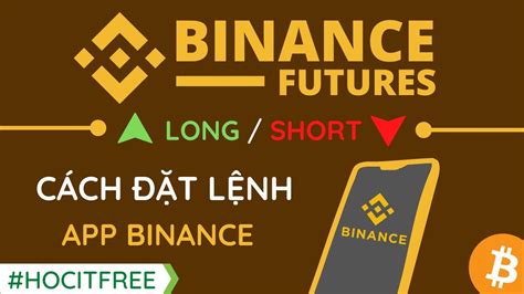 Giao Dịch Futures Cách Đặt Lệnh LONG SHORT Trên Điện Thoại App