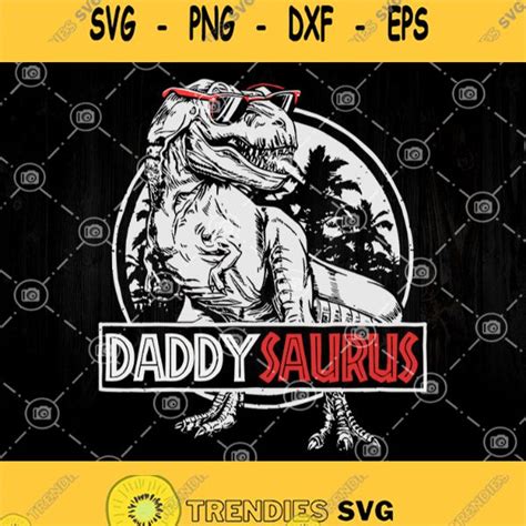 Daddysaurus Svg Dinosaurus Dad Svg Fathers Day Svg T Rex Dad Daddy