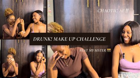 Drunk Make Up Challenge Ft My Sister 👯‍♀️ ️ Chaotic Edition 😂 Youtube