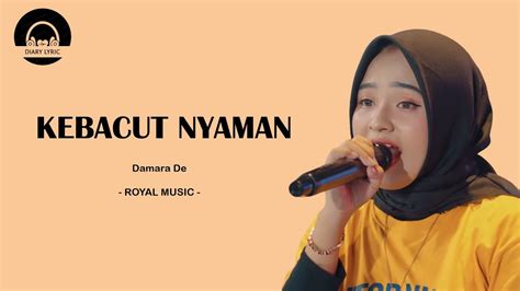 Damara De Kebacut Nyaman Royal Music Lyric I Lirik Lagu Dangdut