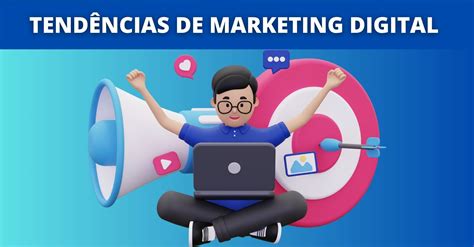 Tendências De Marketing Digital Em 2023 Para Seu Negocio