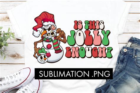 Is This Jolly Enough Christmas Sublimation Png By Freeling Design House