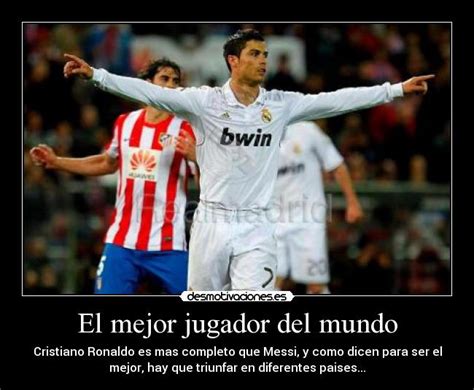 El Mejor Jugador Del Mundo Desmotivaciones