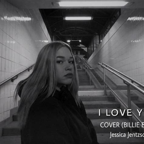 Stream I love you - Billie Eilish (Cover) by Jessica Jentzsch | Listen ...