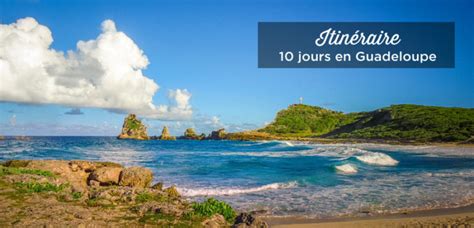 Jours En Guadeloupe Itin Raire Ultime Nos Conseils Voyage Tips