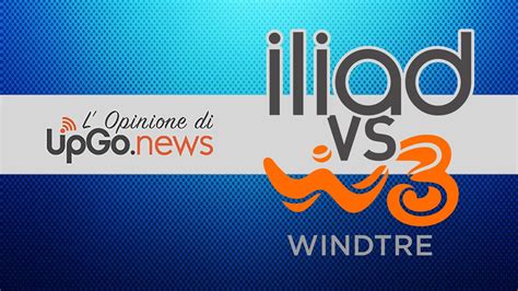 Iliad O Windtre Qual Meglio Tra Iliad E Windtre Upgo News