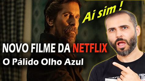 Novo Filme Da Netflix O P Lido Olho Azul Youtube