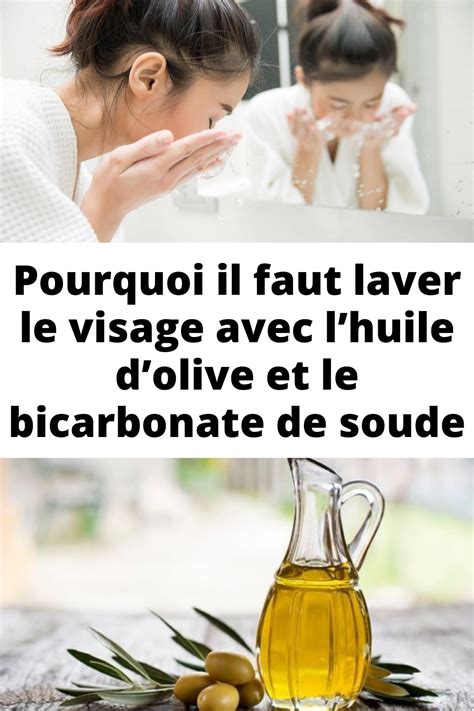 Pourquoi Il Faut Laver Le Visage Avec Lhuile Dolive Et Le Bicarbonate