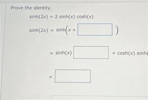 Solved Prove The Identity Sinh 2x 2 Sinh X Chegg