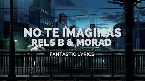 No Te Imaginas Rels B Morad Letra Lyrics Youtube