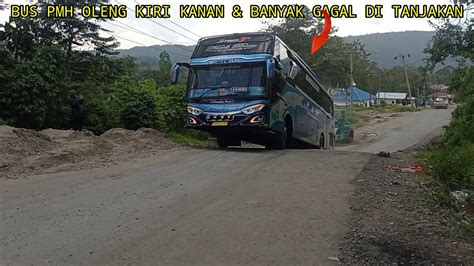 DETIK DETIK BUS PMH OLENG TRUCK MOBIL BANYAK GAGAL DI TANJAKAN