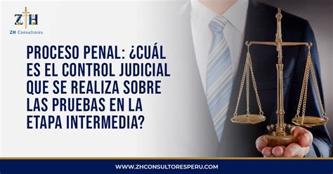 Proceso Penal ¿cuál Es El Control Judicial Que Se Realiza Sobre Las