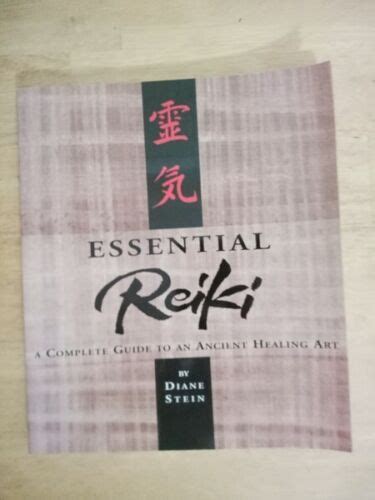 Essential Reiki A Complete Guide To An Ancient Healing Art By Diane