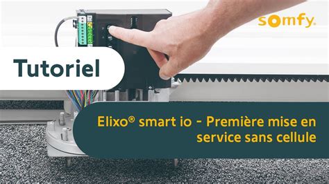 Elixo Smart Io Premi Re Mise En Service Sans Cellule Somfy Pro