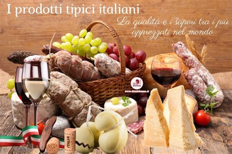 I Prodotti Tipici Italiani La Qualità E I Sapori Tra I Più Apprezzati Nel Mondo