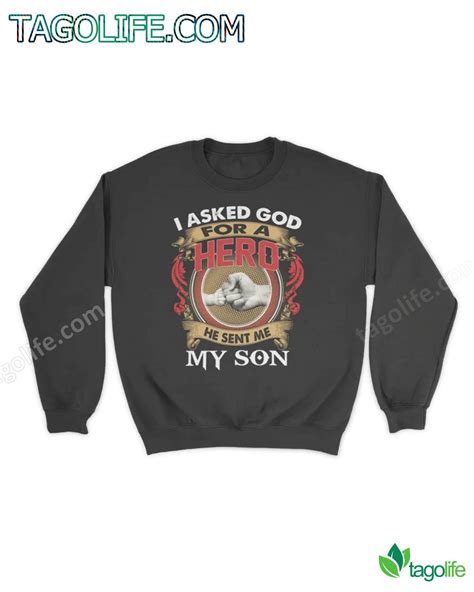 I Asked God For A Hero He Sent Me My Son T Shirt Tagolife