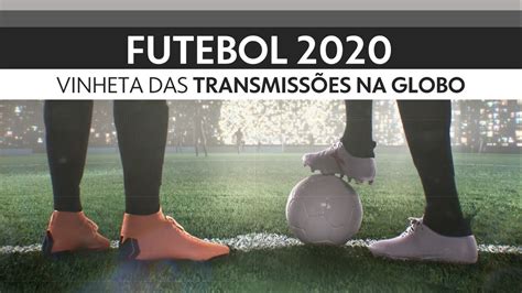 Vinheta De Abertura Do Futebol Na Globo Youtube