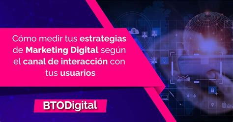 C Mo Medir Las Estrategias De Marketing Digital En Tu Empresa