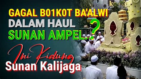 Gagal B Kot Habaib Dalam Haul Sunan Ampel Ini Kidung Sunan Kalijaga