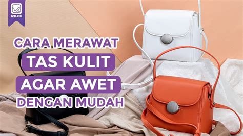 Cek Yuk Cara Merawat Tas Kulit Agar Awet Dengan Mudah IZILOH