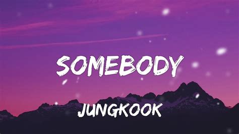 JUNGKOOK Somebody Lyrics YouTube