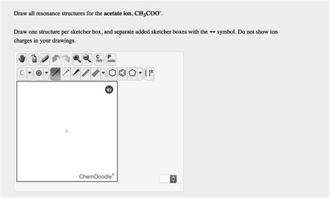 SOLVED: Draw all resonance structures for the acetate ion, CHzCOO Draw ...