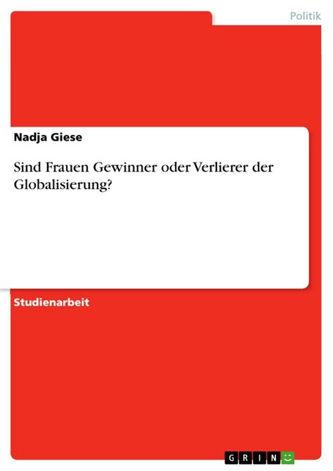 Sind Frauen Gewinner Oder Verlierer Der Globalisierung GRIN Grin