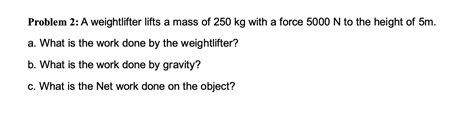 Solved Problem 2 A Weightlifter Lifts A Mass Of 250kg With Chegg