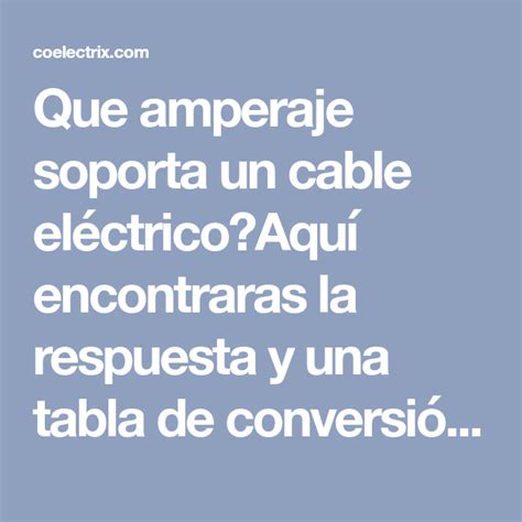 Que Amperaje Soporta Un Cable El Ctrico Aqu Encontraras La Respuesta Y