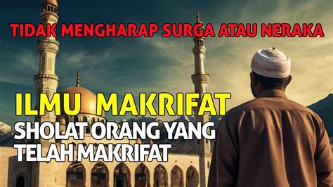 Sholat Orang Yang Telah Makrifat Didalam Ilmu Makrifat Youtube