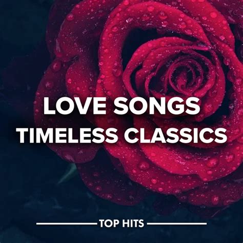 Love Songs Timeless Classics Compilation By Various Artists Spotify