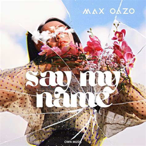 Say My Name Single By Max Oazo Spotify