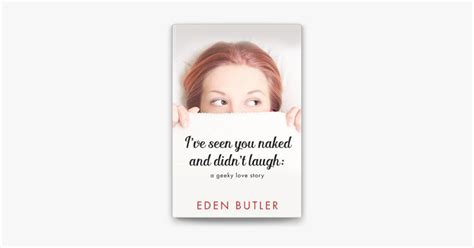 I Ve Seen You Naked And Didn T Laugh A Geeky Love Story By Eden Butler Ebook Apple Books