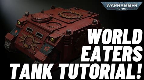 How To Paint A World Eaters Tank Warhammer K Rhino Tutorial