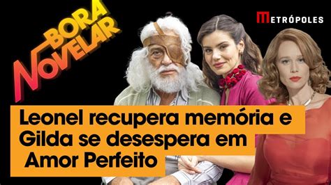 Amor Perfeito Leonel Recupera Mem Ria E Gilda Se Desespera Youtube