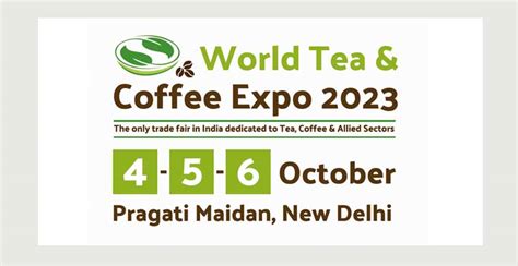 World Tea Coffee Expo India S St Monthly Webzine E Zine On