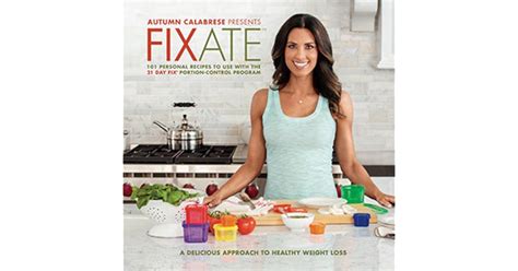 Fixate Cookbook 21 Day Fix Recipes By Autumn Calabrese