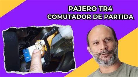 PAJERO TR4 Troca Do Comutador De Partida Passo A Passo YouTube