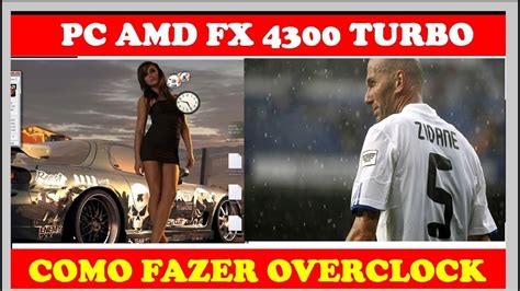 TUTORIAL COMO FAZER OVERCLOCK NO PROCESSADOR AMD FX 4300 VÍDEO YOUTUBE