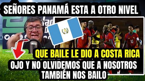 Guatemalteco Reacci Na Al Baile De Panam A Costa Rica Youtube