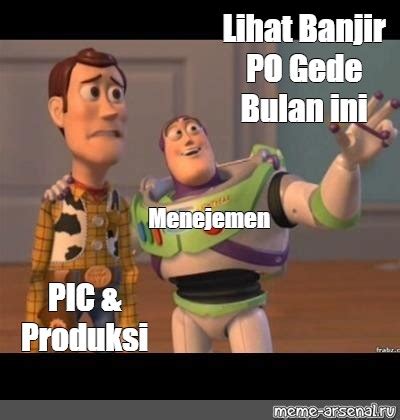 Meme Lihat Banjir PO Gede Bulan Ini Menejemen PIC Produksi All