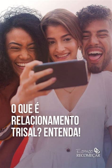 O Que é Relacionamento Trisal Veja Os Detalhes