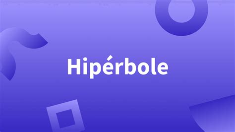 En qué consiste la figura de la hipérbole Ejemplos