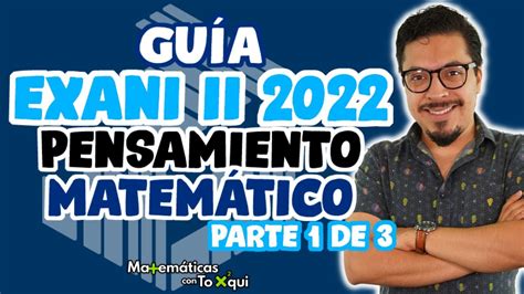 Nueva Guía EXANI II 2022 Pensamiento Matemático Parte 1 de 3 Guía