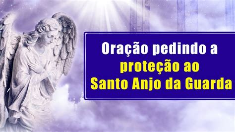 Ora O Pedindo A Prote O Ao Santo Anjo Da Guarda Youtube